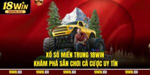 Xổ Số Miền Trung 18win - Khám Phá Sân Chơi Cá Cược Uy Tín